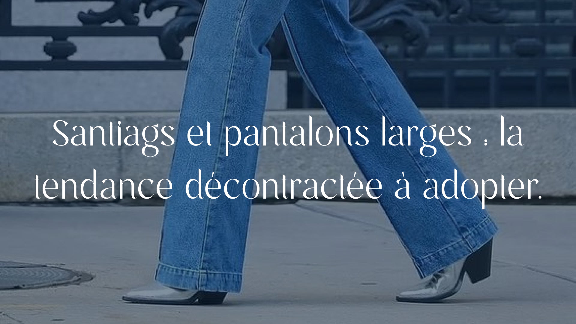 santiags et pantalons larges