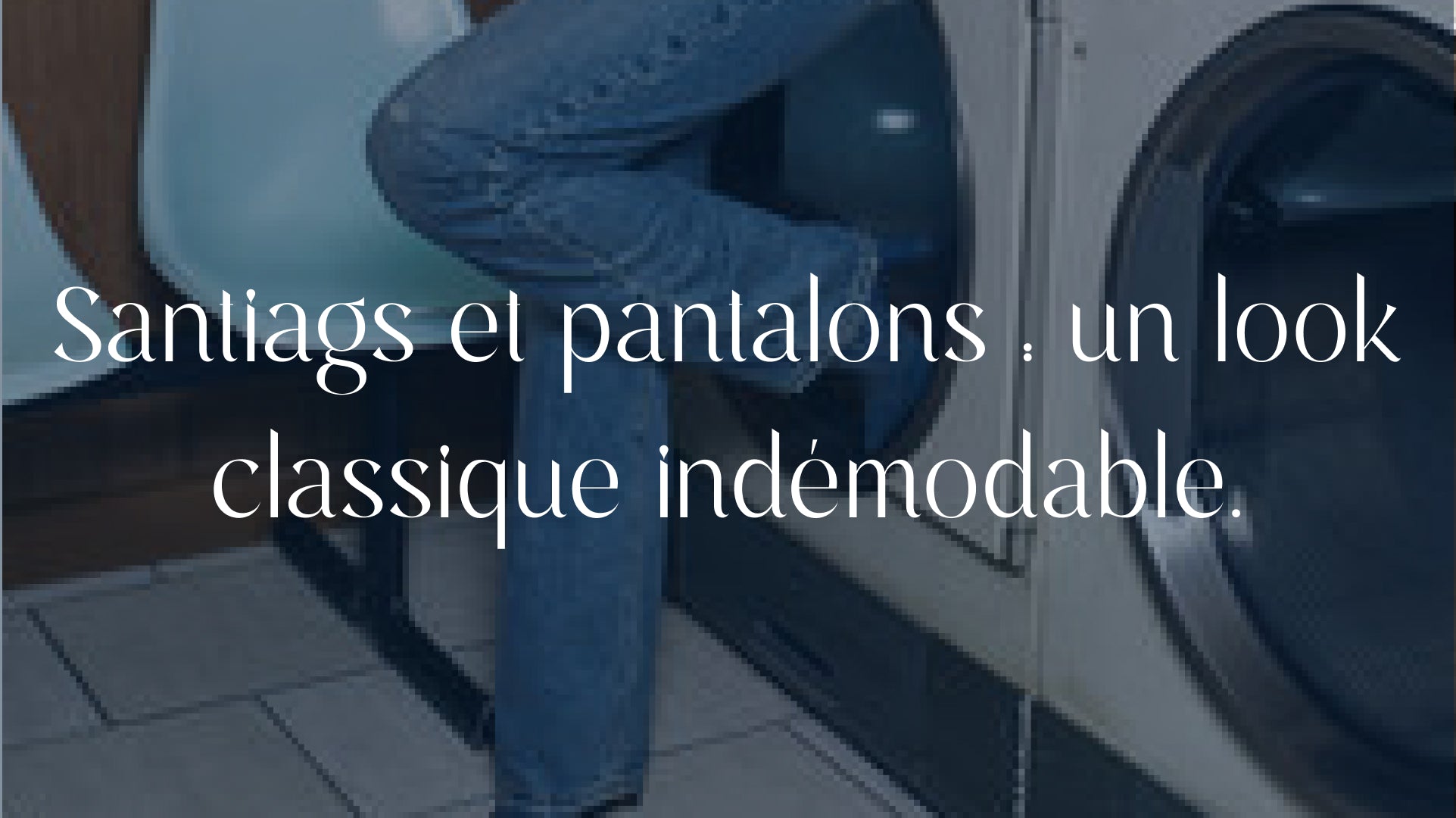 santiags et pantalons