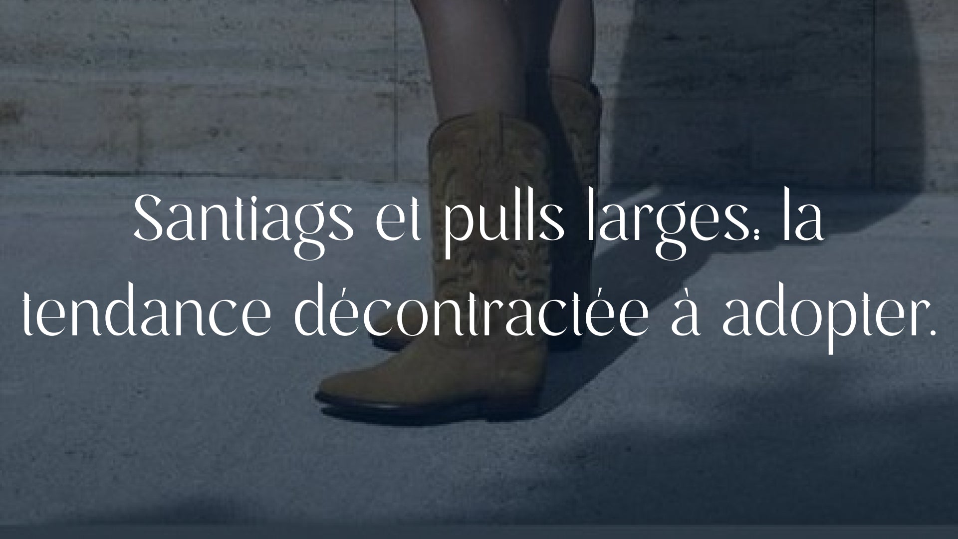 santiags et pulls larges